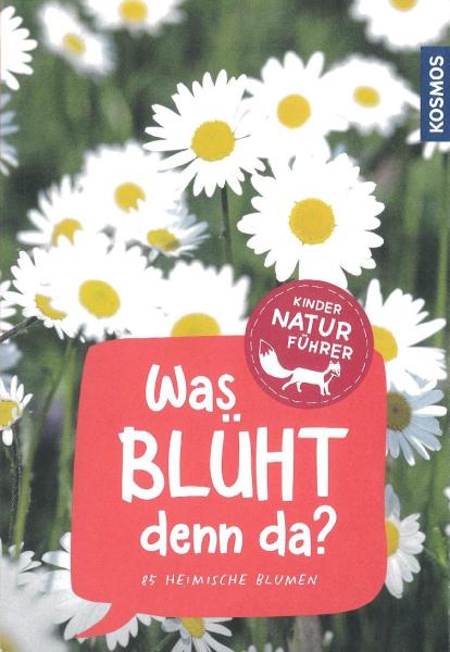 Was blüht denn da? 85 heimische Blumen